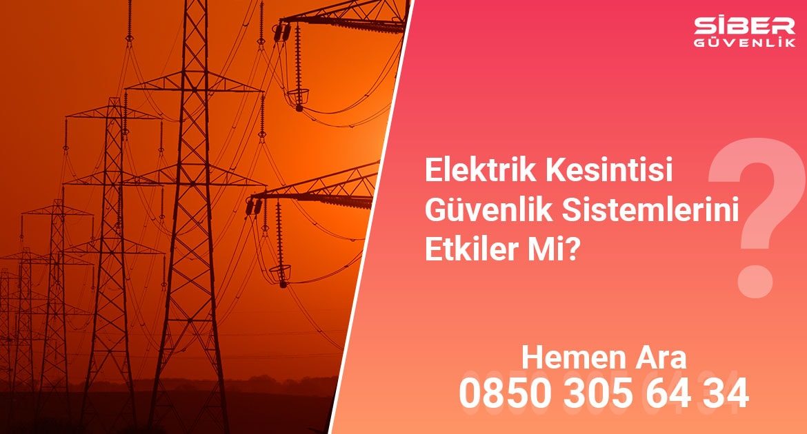 elektrik kesintisi güvenlik sistemlerini etkiler mi